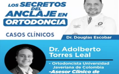 Webinar – Dr. Adolberto Torres / Dr. Douglas Escobar – Los secretos del anclaje en Ortodoncia
